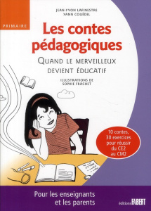 Les contes pédagogiques. Quand le merveilleux devient éducatif - Lafinestre Jean-Yvon ; Couëdel Yann ; Frachet Soph