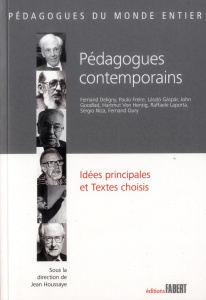 Pédagogues contemporains. Idées principales et textes choisis - Houssaye Jean