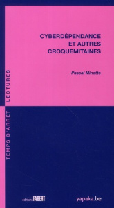 Cyberdépendance et autres croquemitaines - Minotte Pascal ; Tisseron Serge