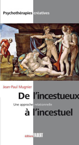 De l'incestueux à l'incestuel, une approche relationnelle - Mugnier Jean-Paul