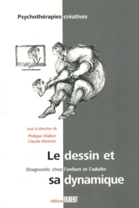 Le dessin et sa dynamique diagnostique chez l'enfant et l'adulte - Wallon Philippe ; Mesmin Claude ; Redoutey Marie-E