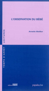 L'observation du bébé - Watillon Annette