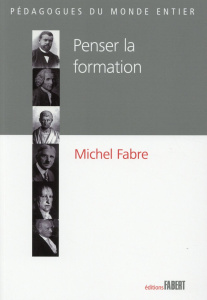 Penser la formation - Fabre Michel