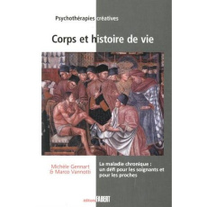 Corps et histoire de vie. La maladie chronique : un défi pour les soignants et les proches - Gennart Michèle ; Vannotti Marco