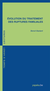 Evolution du traitement des ruptures familiales - Bastard Benoit