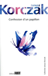 Confession d'un papillon - Korczak Janusz ; Bobowicz Zofia