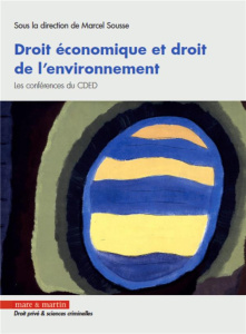 Les conférences du CDED. Droit économique et droit de l'environnement - Sousse Marcel