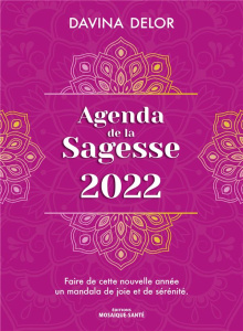 Agenda de la sagesse. Faire de cette nouvelle année un mandala de joie et de sérénité, Edition 2022 - Delor Davina
