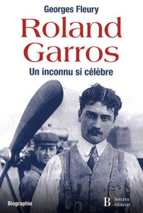 Roland Garros. Un inconnu si célèbre - Fleury Georges