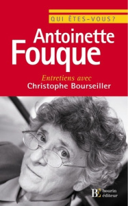 Qui êtes-vous, Antoinette Fouque ? - Bourseiller Christophe ; Fouque Antoinette