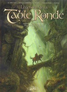 Légendes de la Table Ronde Tome 1 : Premières Prouesses - Le Breton Ronan ; Mac Cambridge John ; Briclot Ale
