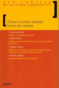 Les cahiers de critique communiste : Classe ouvrière, salariat, luttes des classes - Artous Antoine ; Wilno Henri ; Fortino Sabine ; Cu