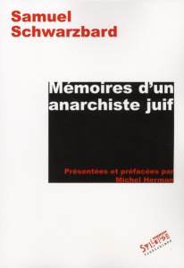 Mémoires d'un anarchiste juif - Schwarzbard Samuel ; Herman Michel