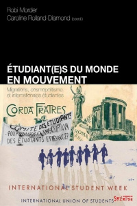 Etudiant(e)s du monde en mouvement. Migrations, cosmopolitisme et internationales étudiantes - Morder Robi ; Rolland-Diamond Caroline