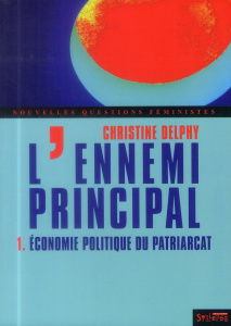 L'ennemi principal. Tome 1, Economie politique du patriarcat, 3e édition - Delphy Christine