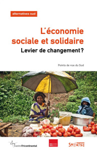 Alternatives Sud Volume 22-2015/2 : L'économie sociale et solidaire. Levier de changement ? - Duterme Bernard