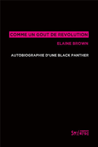 Comme un goût de révolution. Autobiographie d'une Black Panther - Brown Elaine