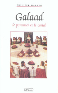 Galaad. Le pommier et le Graal - Walter Philippe
