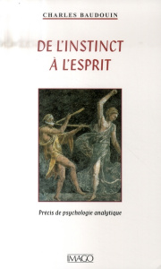 De l'instinct à l'esprit. Précis de psychologie analytique - Baudouin Charles