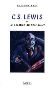 C.S. Lewis. Ou la vocation du best-seller - Bray Suzanne