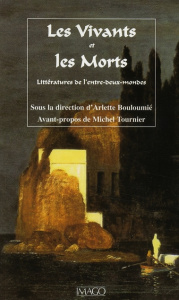 Les Vivants et les Morts. Littératures de l'entre-deux mondes - Bouloumié Arlette ; Bayard Florence ; Jacquin Géra