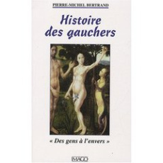 Histoire des gauchers. Des gens à l'envers, 3e édition revue et augmentée - Bertrand Pierre-Michel