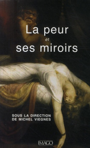 La peur et ses miroirs - Viegnes Michel