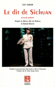 Le dit du Sichuan. P'ansori moderne - Ja-ram Lee ; Brecht Bertolt ; Jong-Cheol Kim ; Han