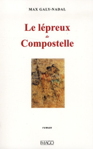Le lépreux de Compostelle - Galy-Nadal Max