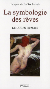 La symbologie des rêves. Tome 1 : Le corps humain - La Rocheterie Jacques de