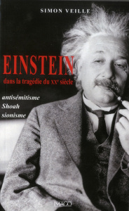 Einstein dans la tragédie du XXe siècle. Antisémitisme, Shoah, sionisme - Veille Simon