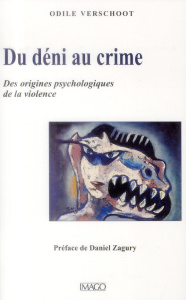 Du déni au crime / Des origines psychologiques de la violence - Verschoot Odile