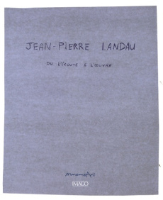 Jean-Pierre Landau ou l'écoute à l'oeuvre - Landau Jean-Pierre