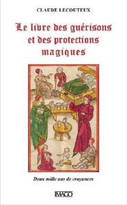 Le livre des guérisons et des proctections magiques - Lecouteux Claude