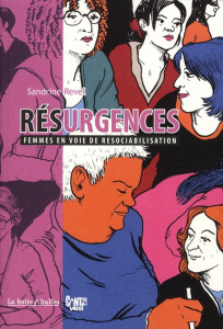 Résurgences. Femmes en voie de resociabilisation - Revel Sandrine