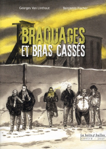 Braquages et bras cassés - Van Linthout Georges ; Fischer Benjamin