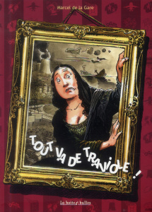 Tout va de traviole - Marcel de la Gare Lidwine ; Firoud Lucie