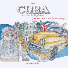 Cuba, an 56 de la Révolution. Carnet de voyage sous embargo - LAPIN