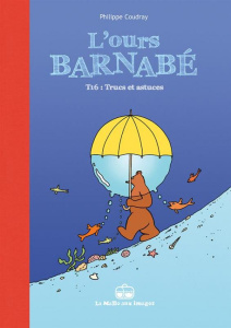 L'Ours Barnabé Tome 16 : Trucs et astuces - Coudray Philippe
