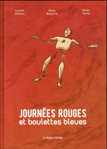Journées rouges et boulettes bleues - Benjamin Rémy ; Mathieu Cyprien ; Perret Olivier