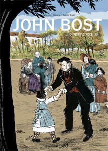 John Bost. Un précurseur - Henry Vincent ; Loth Bruno ; Loth Corentin