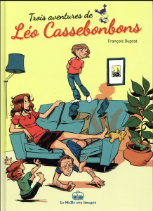 Léo Cassebonbons : 3 histoires de Léo Cassebonbons - Duprat François