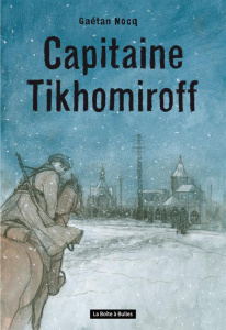 Capitaine Tikhomiroff - Nocq Gaétan ; Tikhomiroff Alexandre