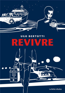 Revivre - Bertotti Ugo ; Dauniol-Remaud Hélène