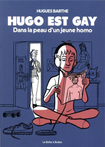 Hugo est gay. Dans la peau d'un jeune homo - Barthe Hugues