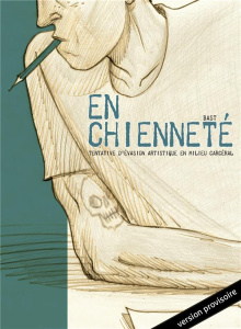 En chienneté. Tentative d'évasion artistique en milieu carcéral - Bast