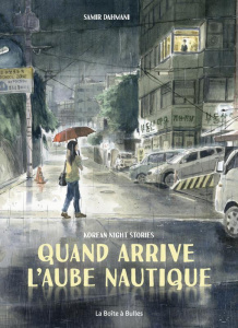 Quand arrive l'aube nautique. Korean night stories - Dahmani Samir