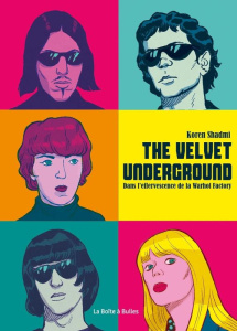 The Velvet Underground. Dans l'effervescence de la Warhol Factory - Shadmi Koren ; Penanguer Hellali