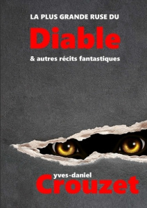 La plus grande ruse du Diable & autres récits fantastiques - Crouzet Yves-Daniel