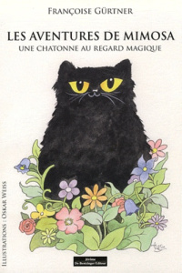 Les aventures de Mimosa Tome 1 : Une chatonne au regard magique - Gürtner Françoise